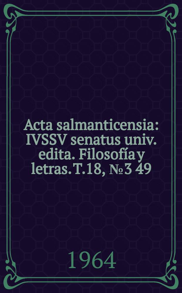 Acta salmanticensia : IVSSV senatus univ. edita. Filosofía y letras. T.18, №3[49] : Lengua y estilo de Ortega y Gasse