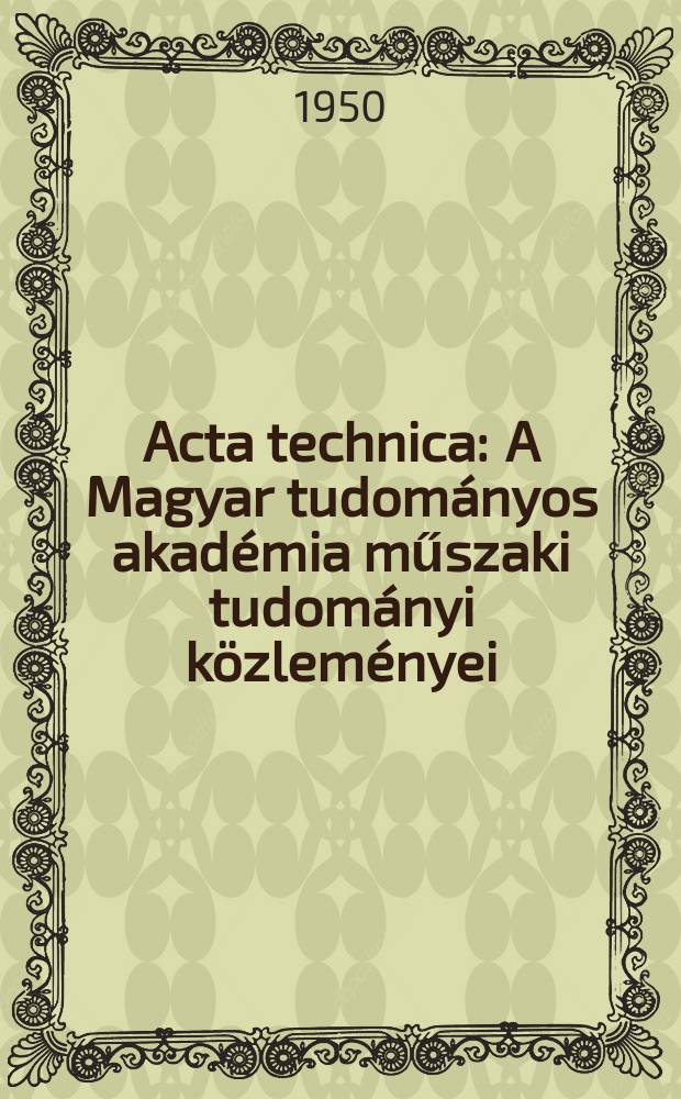 Acta technica : A Magyar tudományos akadémia műszaki tudományi közleményei