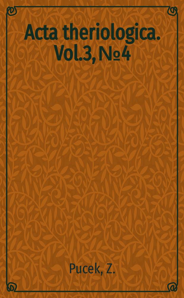 Acta theriologica. Vol.3, №4 : Some biological aspects of the sex-ration in the common shrew (Sorex araneus araneus L.)