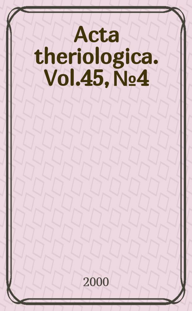 Acta theriologica. Vol.45, №4