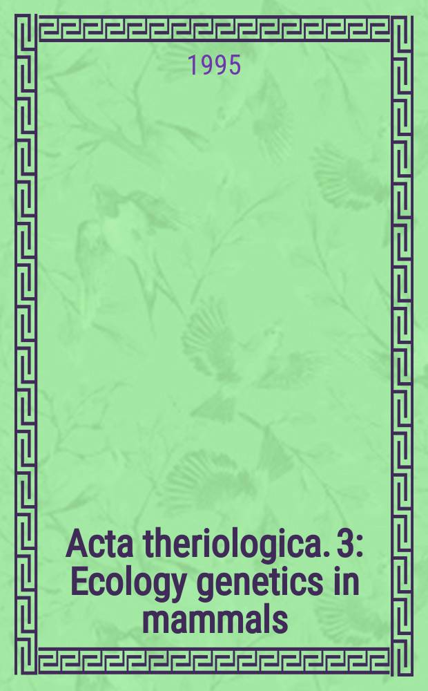 Acta theriologica. 3 : Ecology genetics in mammals