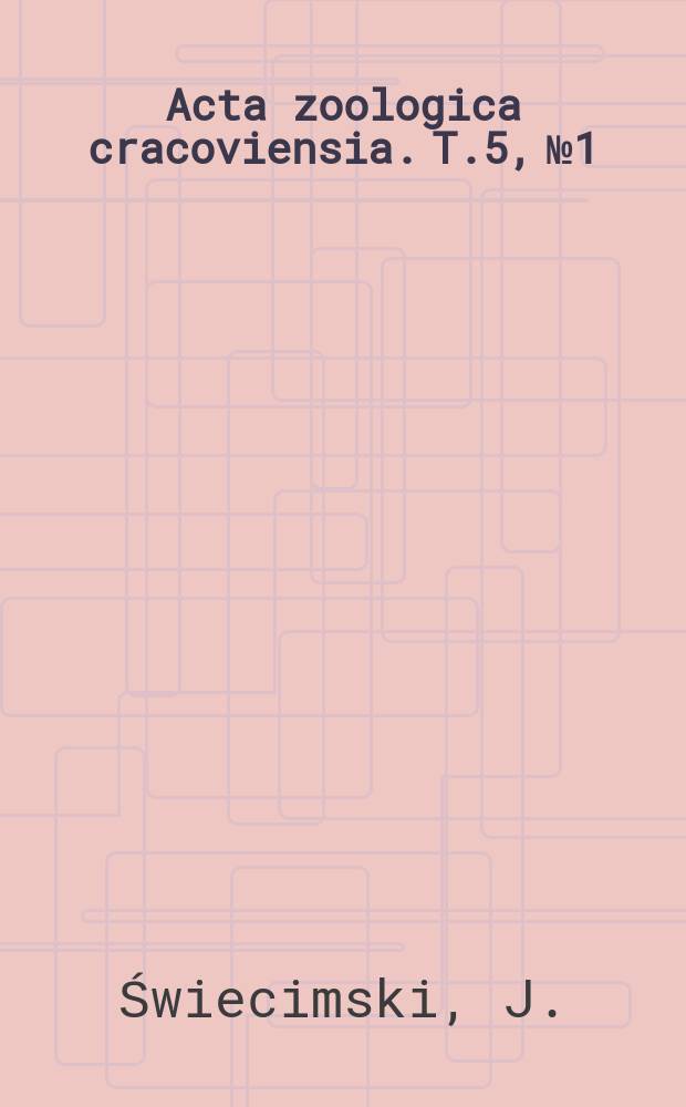 Acta zoologica cracoviensia. T.5, №1 : Studies on the mole, Talpa europaea eumpaea L. (Insectivora) in the Polish Tatra Mts.