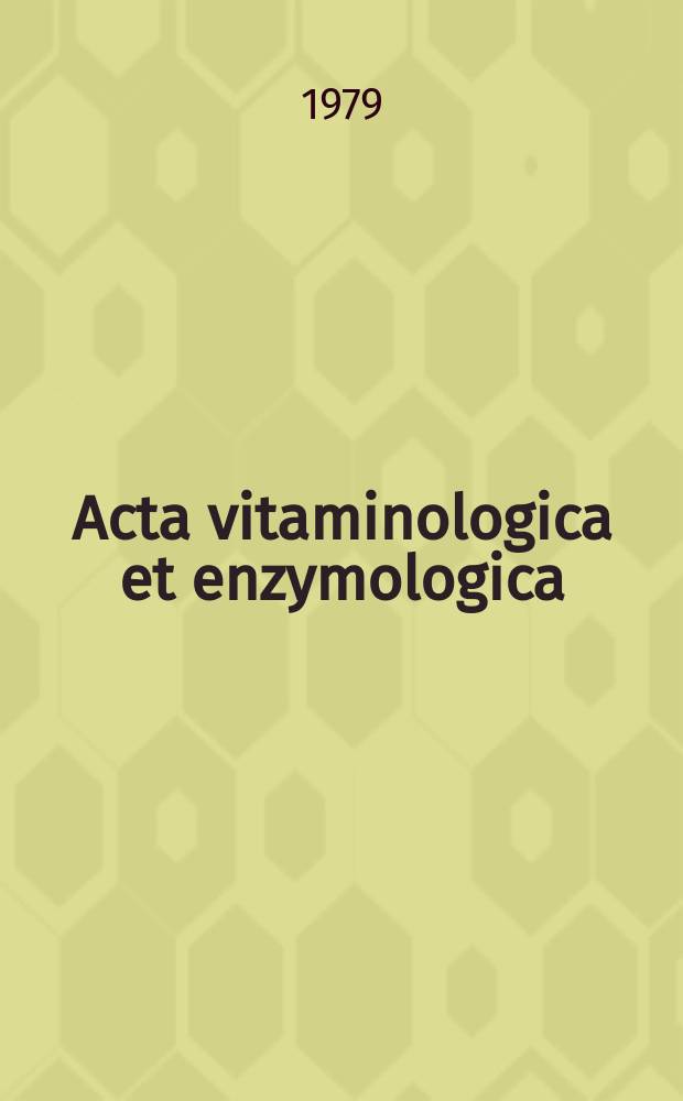Acta vitaminologica et enzymologica : Rivista internazionale di vitaminologia e di enzimologia. A.33 1979, Vol.1, Fasc.1/6