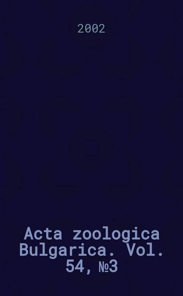 Acta zoologica Bulgarica. [Vol.] 54, №3