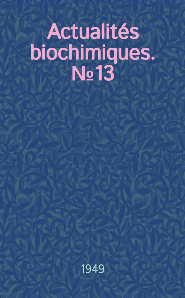 Actualit&eacute;s biochimiques. №13 : Processus en cha&icirc;ne et facteurs limitatifs en biochimie et en biologie