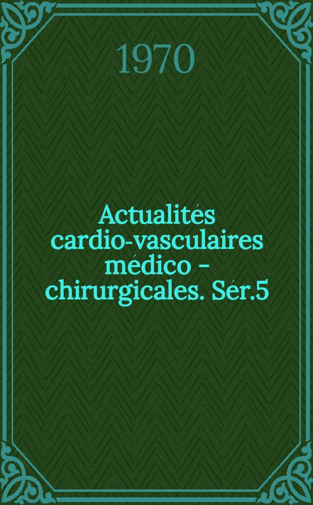 Actualit&eacute;s cardio-vasculaires m&eacute;dico - chirurgicales. S&eacute;r.5 : Circulation art&eacute;rielle pulmonaire
