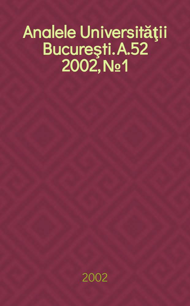 Analele Universităţii Bucureşti. A.52 2002, №1