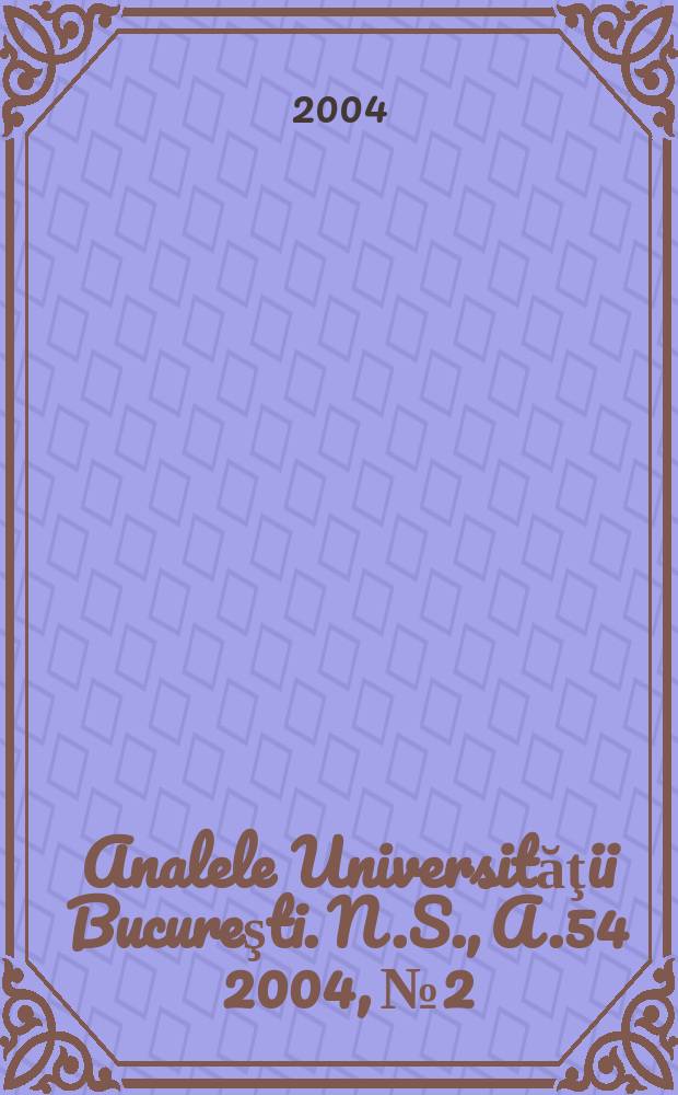 Analele Universităţii Bucureşti. N.S., A.54 2004, №2