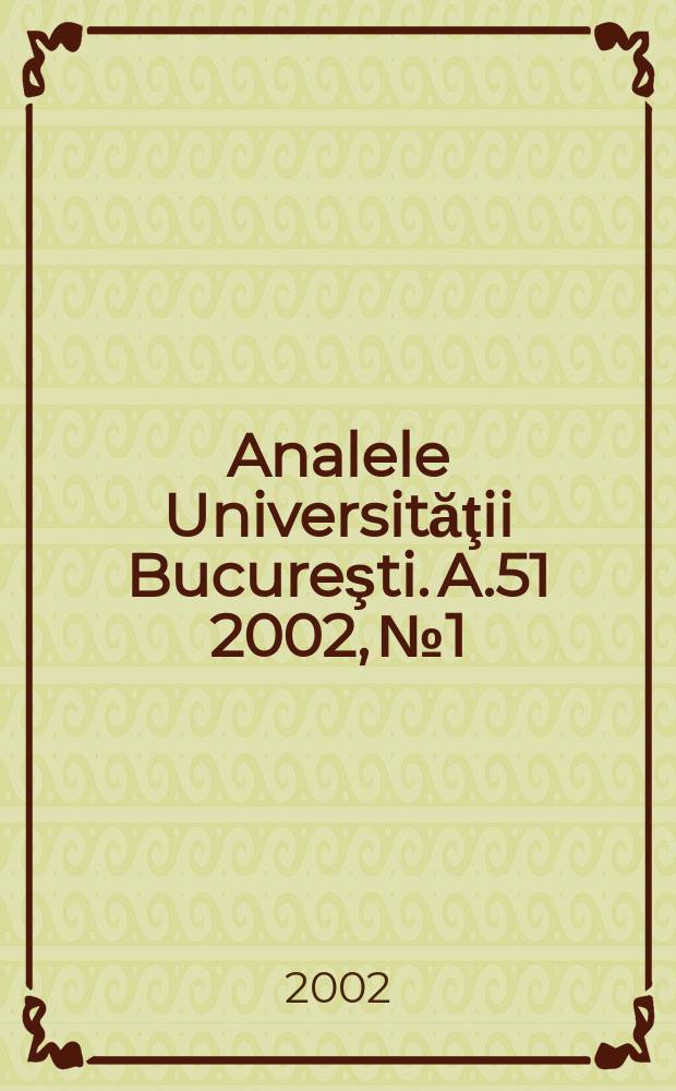 Analele Universităţii Bucureşti. A.51 2002, №1