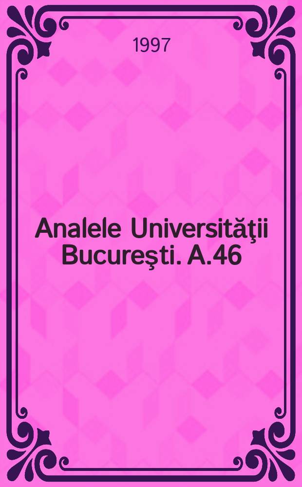 Analele Universităţii Bucureşti. A.46