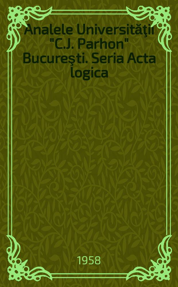Analele Universităţii "C.J. Parhon" Bucureşti. Seria Acta logica