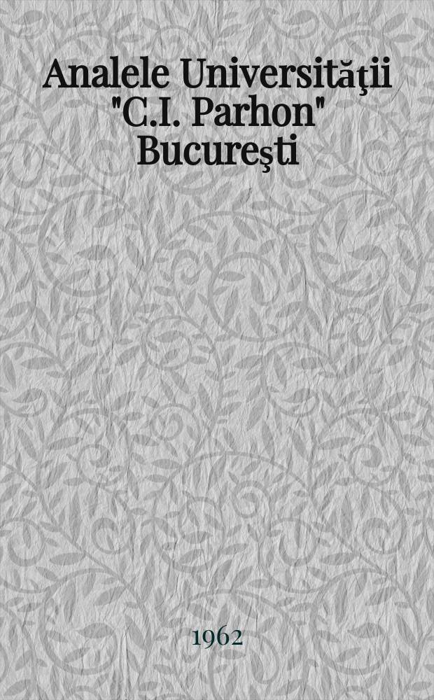 Analele Universităţii "C.I. Parhon" Bucureşti : (Contin. Revistei Universităţii C.I. Parhon). Anul11 1962, №35 : (Chimie)
