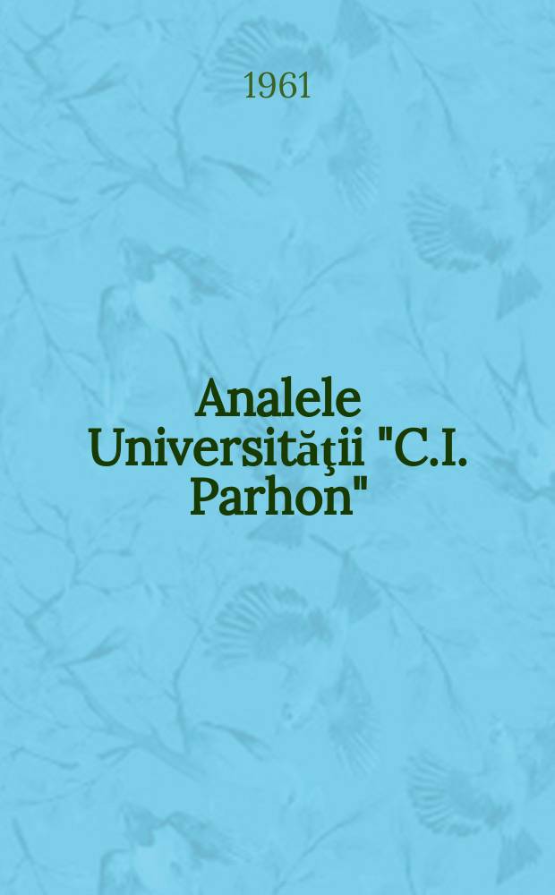 Analele Universităţii "C.I. Parhon" : (Continuarea Revistei Univ. "C.I. Parhon"). Anul10 1961, №23 : (Filologie)