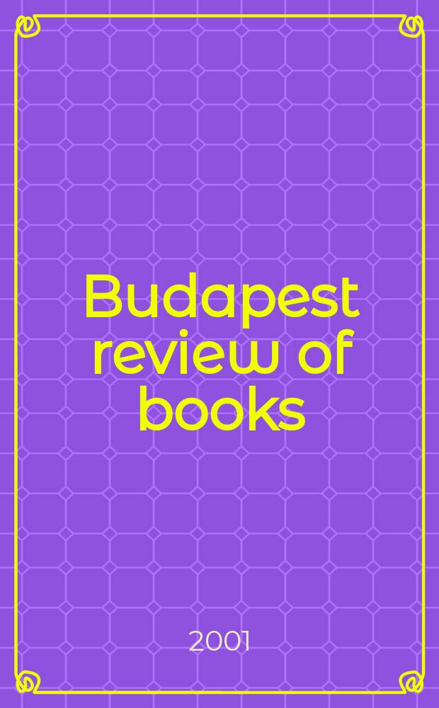 Budapest review of books : A critical quart. Vol.11, №1/4