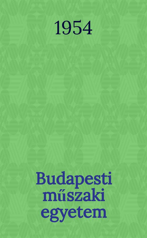 Budapesti műszaki egyetem : K&ouml;zponti k&ouml;nyvt&aacute;ra tudom&aacute;nyos műszaki bibliogr&aacute;fiak