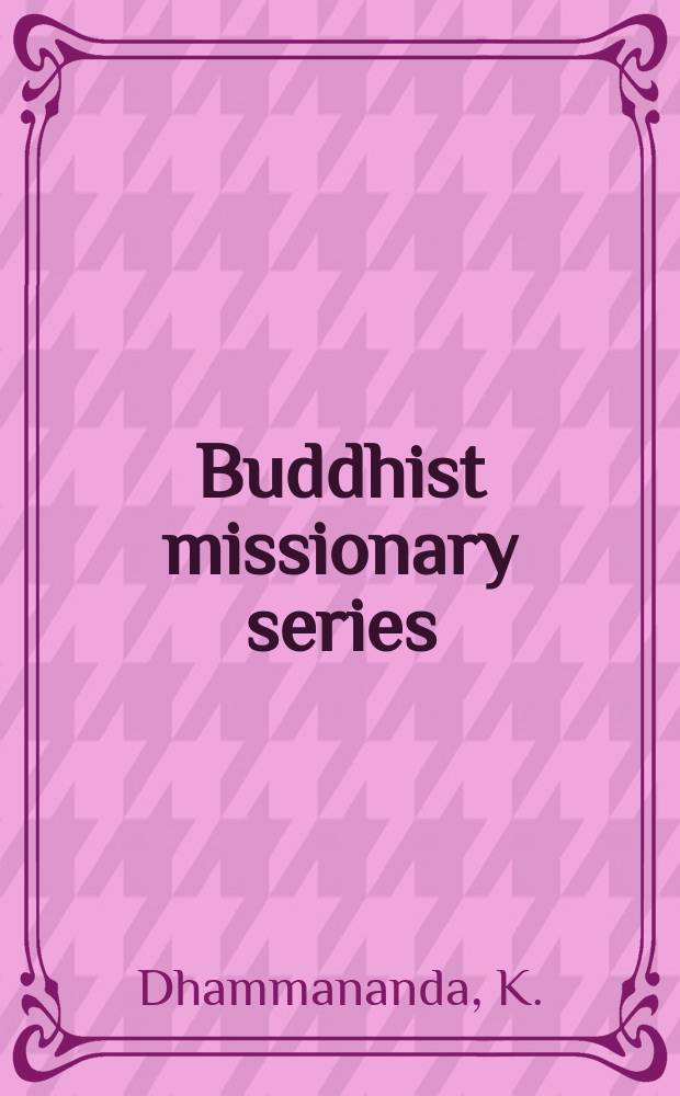 Buddhist missionary series : P.M.S. publ. №4 : Great personalities on Buddhism