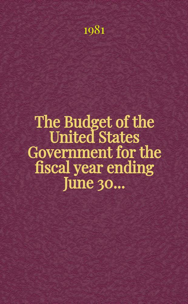 The Budget of the United States Government for the fiscal year ending June 30 ..