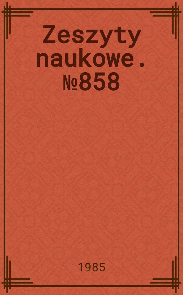 Zeszyty naukowe. №858 : Referaty wygłoszone na sesji naukowej z okazji II Zjazdu absolwentów w 20-lecie zakładu budowy dróg żelaznych