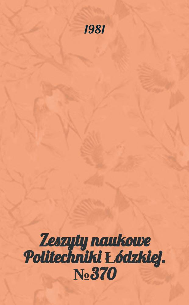 Zeszyty naukowe Politechniki Łódzkiej. №370