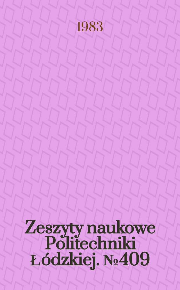 Zeszyty naukowe Politechniki Łódzkiej. №409