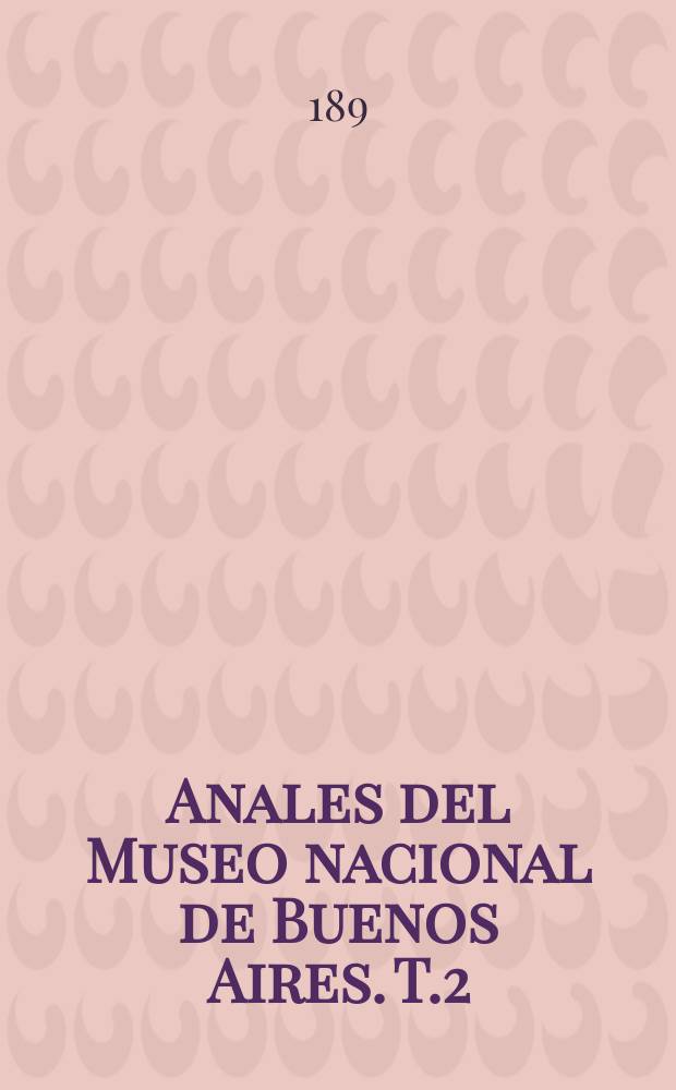 Anales del Museo nacional de Buenos Aires. T.2(5)