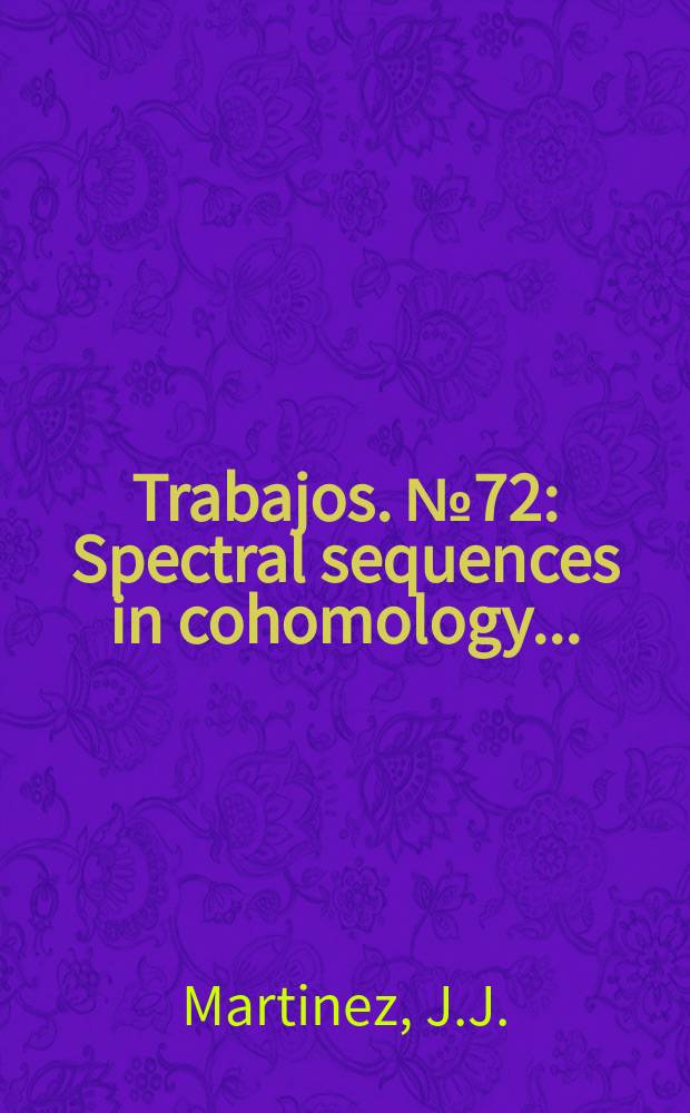 [Trabajos]. №72 : Spectral sequences in cohomology ...