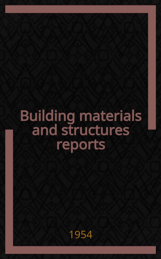 Building materials and structures reports : Selected bibliography on building construction and maintenance