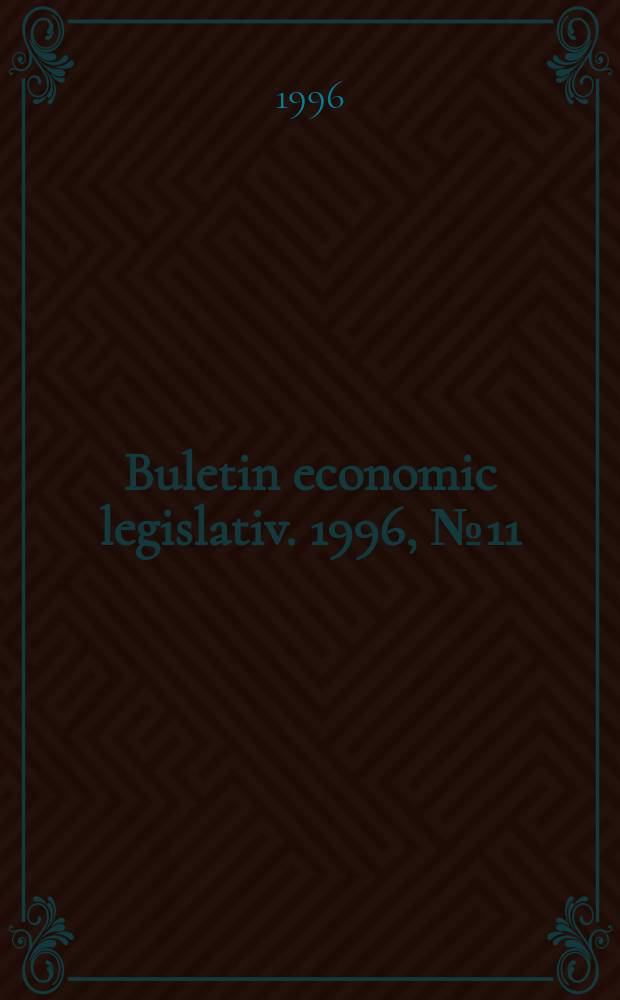 Buletin economic legislativ. 1996, №11 : Eco-managementul întreprinderilor industriale