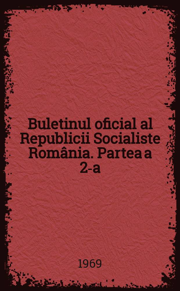 Buletinul oficial al Republicii Socialiste România. Partea a 2-a : Lucrările Marii adunări nationale : (Stenograma)