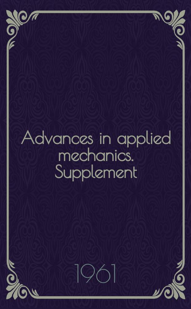 Advances in applied mechanics. Supplement