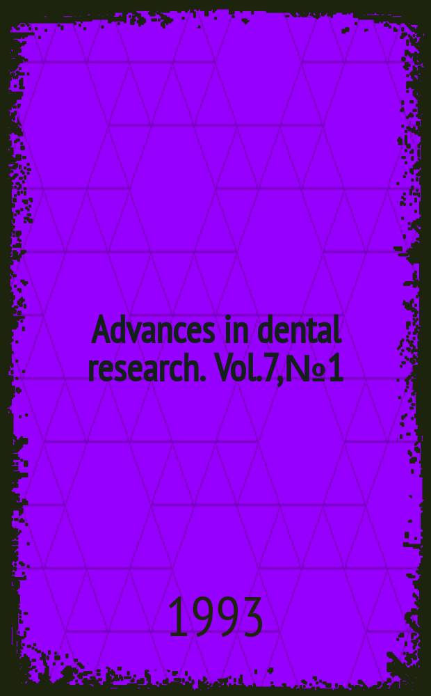 Advances in dental research. Vol.7, №1 : Changing trends in adult oral disease