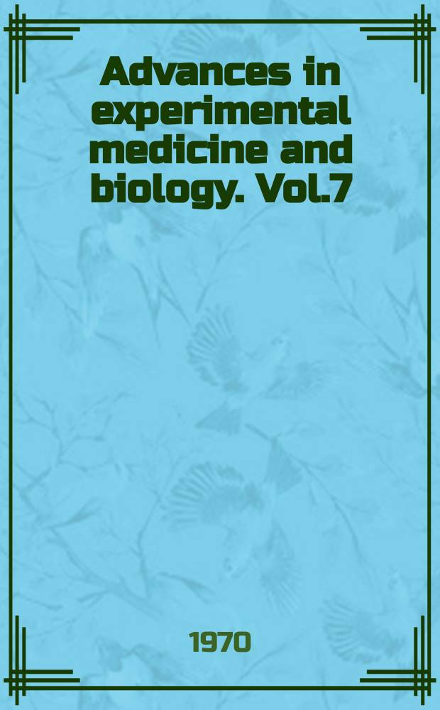Advances in experimental medicine and biology. Vol.7 : Surface chemistry of biological systems