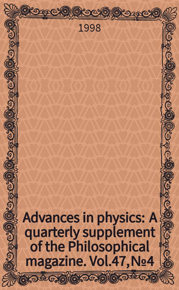 Advances in physics : A quarterly supplement of the Philosophical magazine. Vol.47, №4 : Magnetic nanostructures
