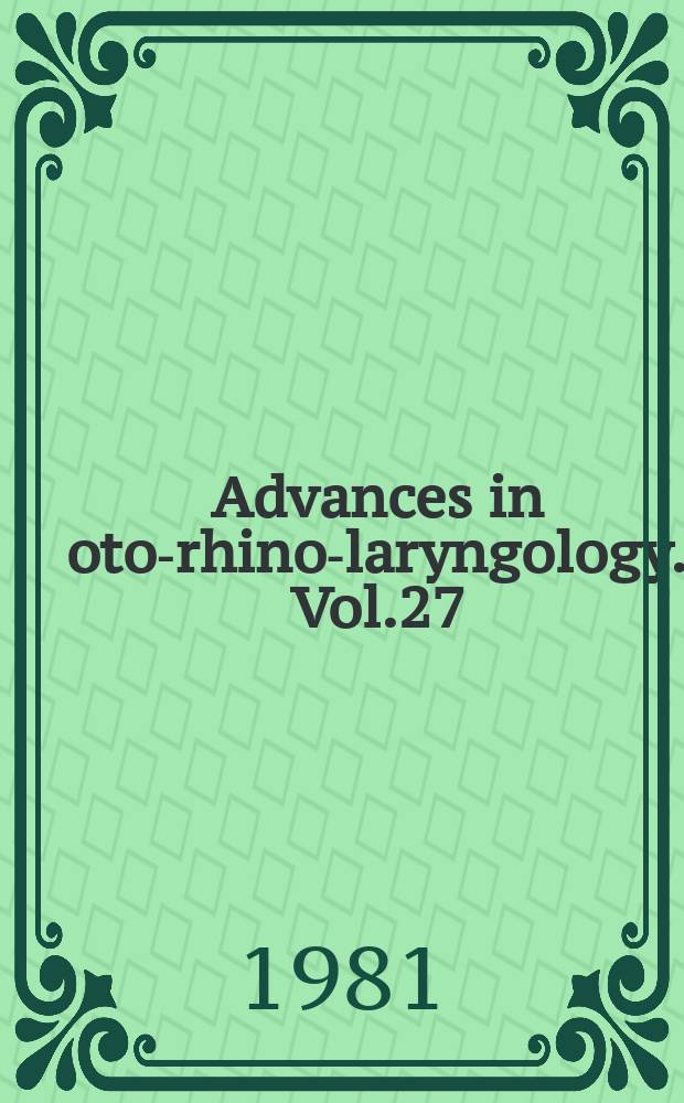 Advances in oto-rhino-laryngology. Vol.27 : Sudden loss of cochlear and vestibular function