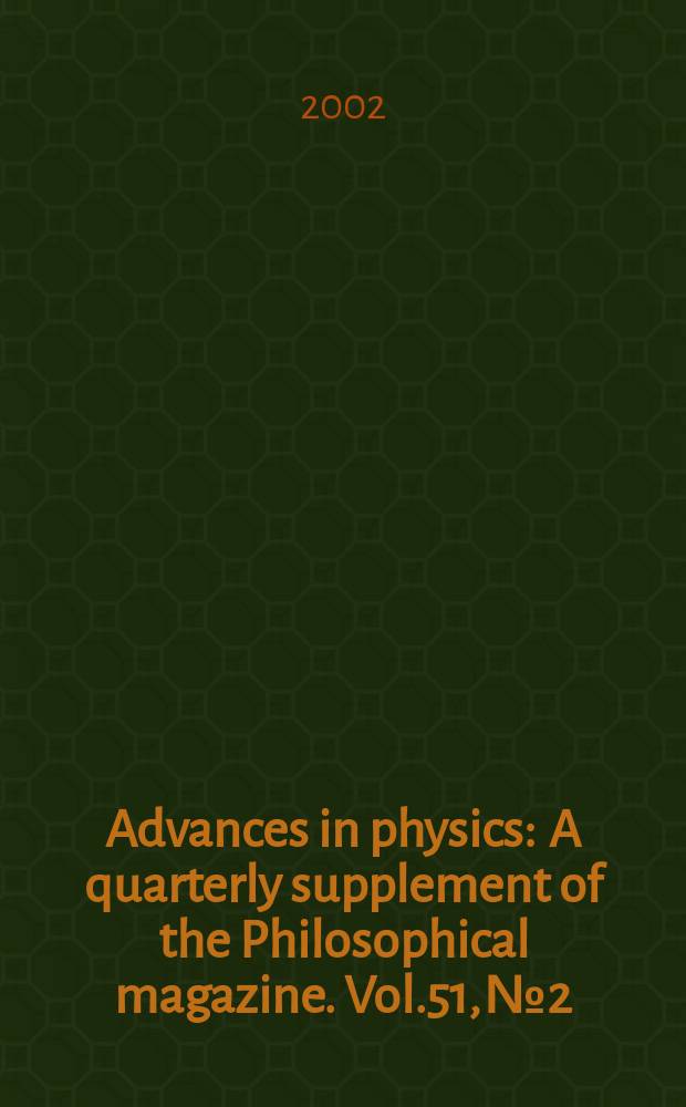 Advances in physics : A quarterly supplement of the Philosophical magazine. Vol.51, №2