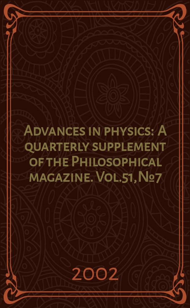 Advances in physics : A quarterly supplement of the Philosophical magazine. Vol.51, №7