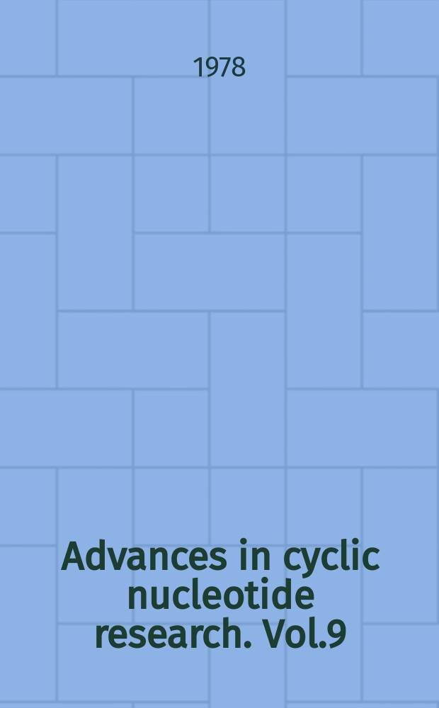Advances in cyclic nucleotide research. Vol.9 : Third International conference on cyclic nucleotides. New Orleans Louisiana, USA, July 17-22, 1977
