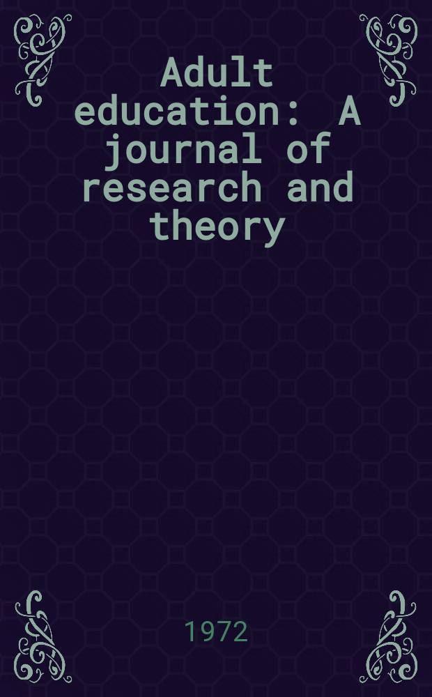 Adult education : A journal of research and theory : Publ. by the Adult education assoc. of the USA