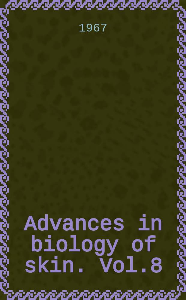 Advances in biology of skin. Vol.8 : The pigmentary system
