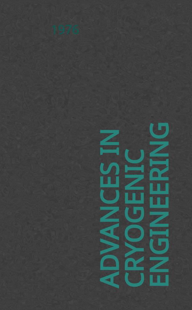 Advances in cryogenic engineering : Proceedings of the ... Cryogenic engineering conference Univ. of Colorado College of engineering and National bureau of standards Boulder laboratories ... Vol.21 : ... 1975 ...