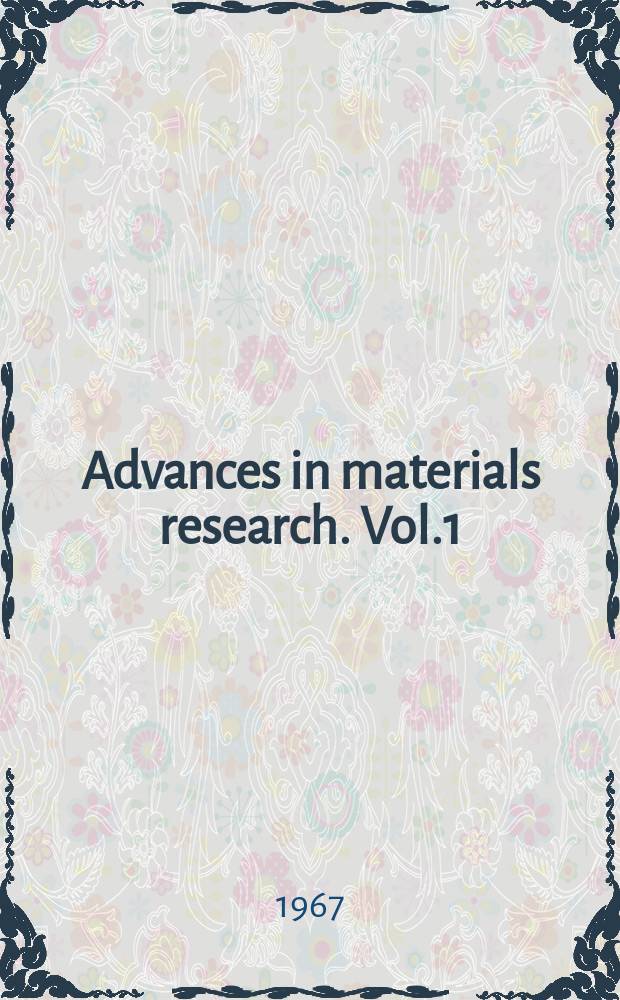 Advances in materials research. Vol.1 : Experimental methods of materials research