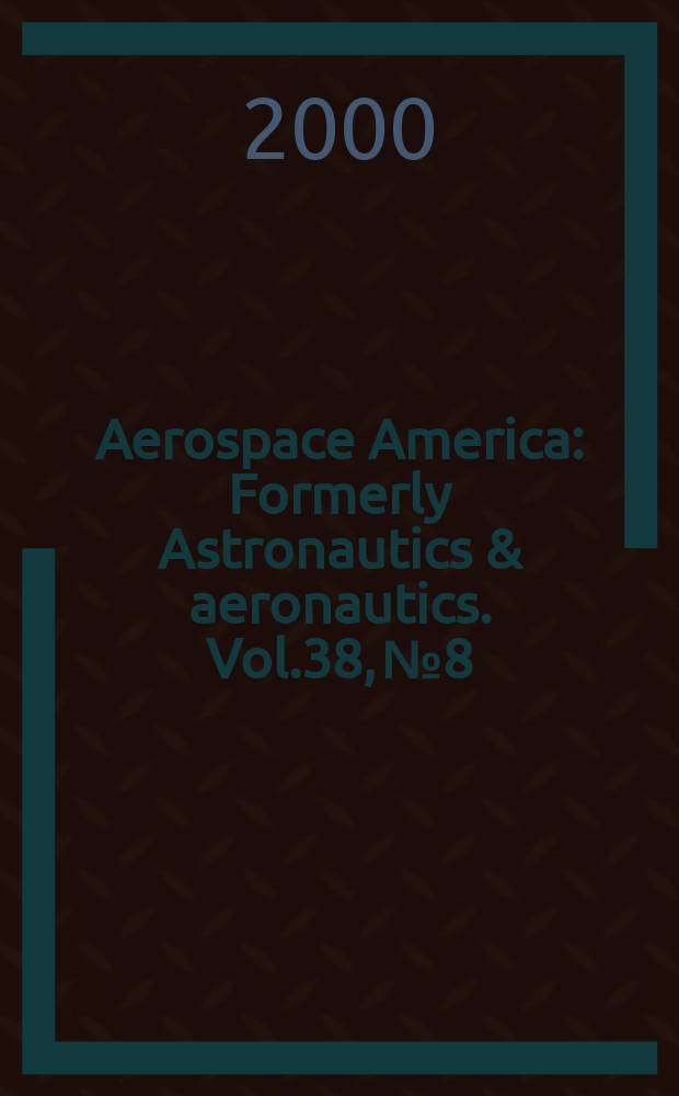 Aerospace America : Formerly Astronautics & aeronautics. Vol.38, №8