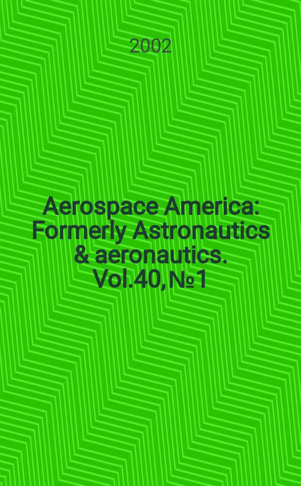 Aerospace America : Formerly Astronautics & aeronautics. Vol.40, №1