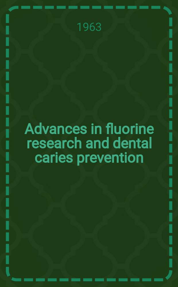 Advances in fluorine research and dental caries prevention : Proceedings of the ... congress of the European organization for research of fluorine and dental caries prevention. [Vol.1] : ... 9 th Congress ...