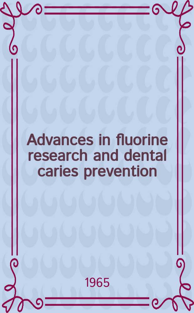 Advances in fluorine research and dental caries prevention : Proceedings of the ... congress of the European organization for research of fluorine and dental caries prevention. Vol.3 : ... 11 th Congress ...