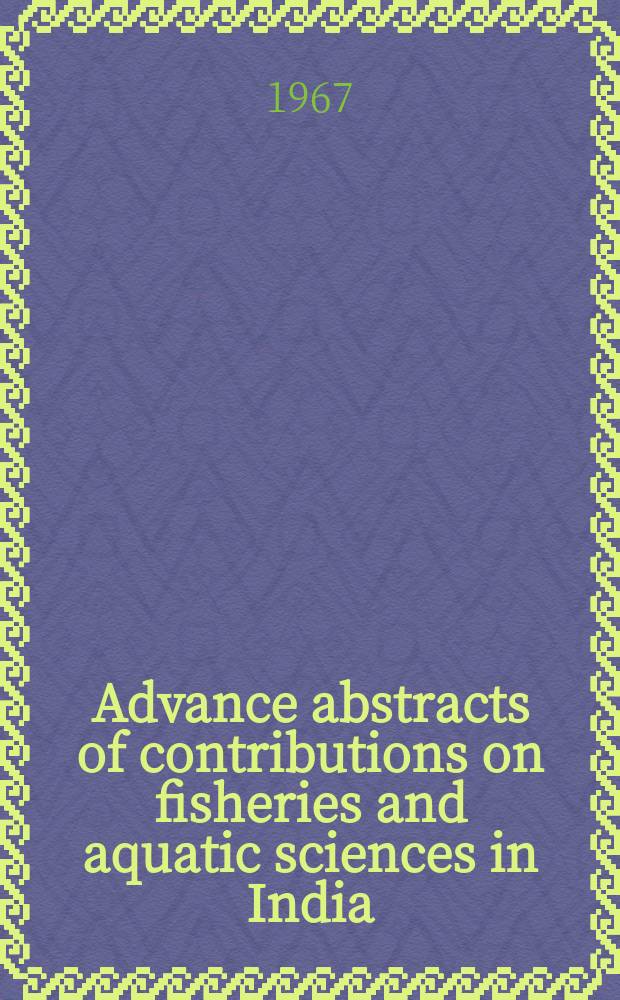 Advance abstracts of contributions on fisheries and aquatic sciences in India