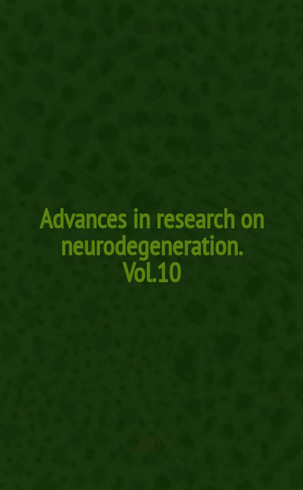 Advances in research on neurodegeneration. Vol.10 : International winter conference on neurodegeneration (10; 2002; Berlin)
