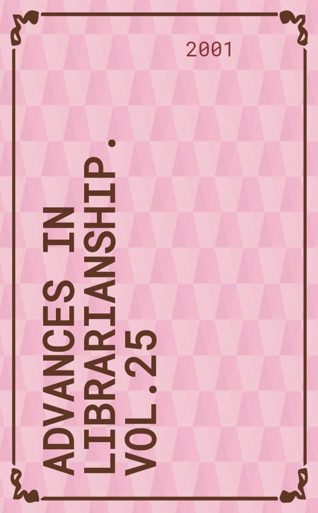 Advances in librarianship. Vol.25