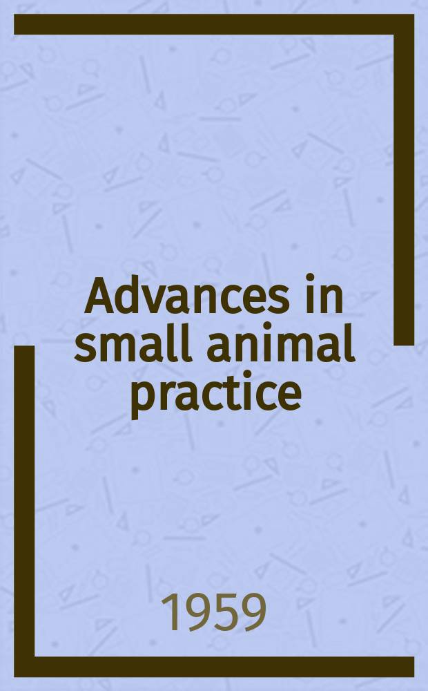 Advances in small animal practice : Proceedings of the British small animal veterinary assoc