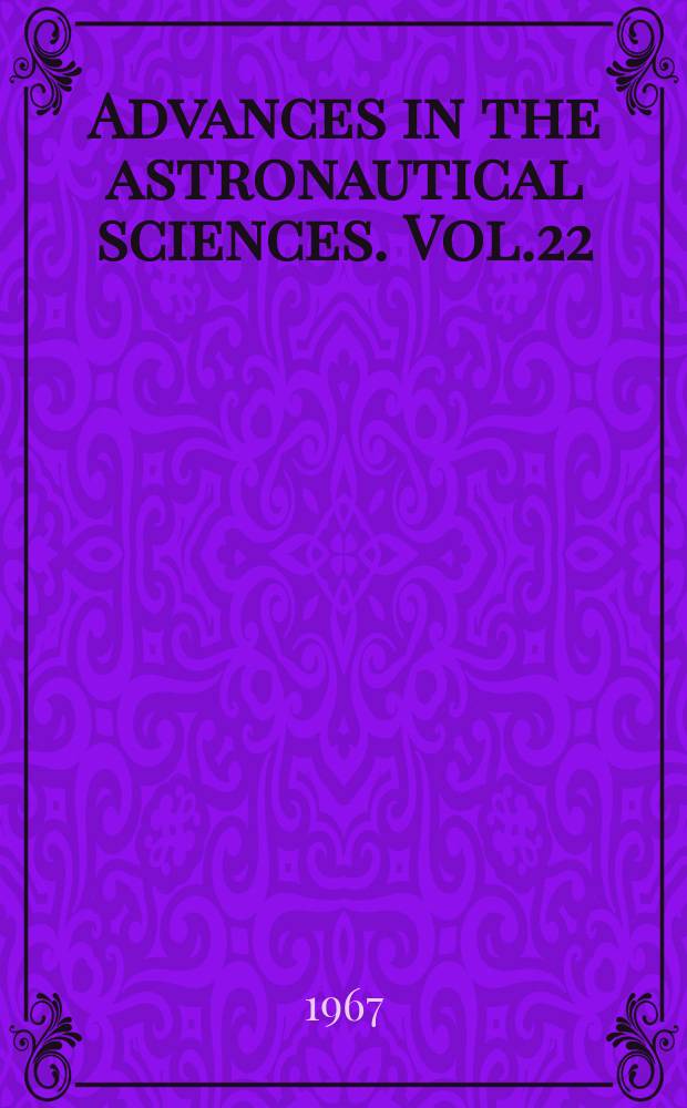 Advances in the astronautical sciences. Vol.22 : The Search for extraterrestrial